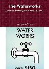 The Waterworks (an Eye Watering Testimony for Men)