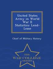 United States Army in World War II Statistics: Lend-Lease - War College Series