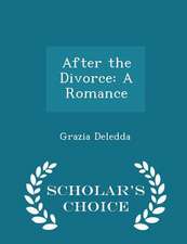 After the Divorce: A Romance - Scholar's Choice Edition