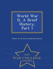 World War II, a Brief History, Part 1 - War College Series