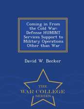 Coming in from the Cold War: Defense Humint Services Support to Military Operations Other Than War - War College Series