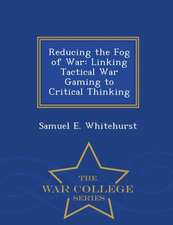 Reducing the Fog of War: Linking Tactical War Gaming to Critical Thinking - War College Series