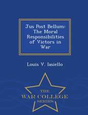 Jus Post Bellum: The Moral Responsibilities of Victors in War - War College Series