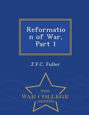 Reformation of War, Part 1 - War College Series