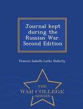 Journal Kept During the Russian War. Second Edition - War College Series