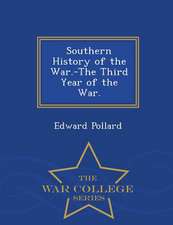 Southern History of the War.-The Third Year of the War. - War College Series