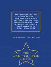 The Crimean Expedition, to the Capture of Sebastopol. Chronicles of the War in the East from Its Commencement to the Signing of the Treaty of Peace. T