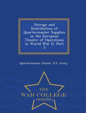 Storage and Distribution of Quartermaster Supplies in the European Theater of Operations in World War II, Part 5 - War College Series