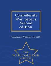 Confederate War Papers. Second Edition. - War College Series