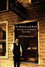 To Dakota and Back: The Story of an Orphan Train Rider