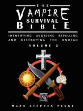 The Vampire Survival Bible - Identifying, Avoiding, Repelling and Destroying the Undead - Volume 2