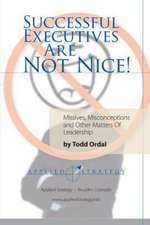 Successful Executives Are Not Nice!