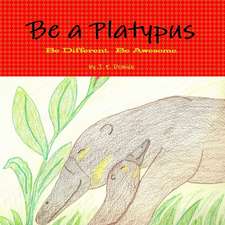 Be a Platypus