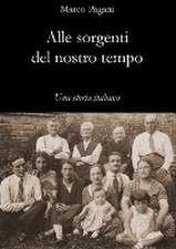 Alle sorgenti del nostro tempo: Una storia italiana