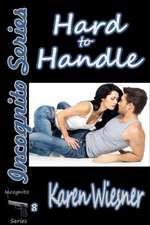 Hard to Handle, Book 8 of the Incognito Series