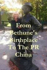 From Bethune's Birthplace to the PR China