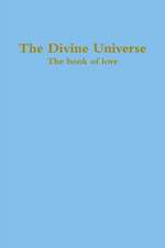 The Divine Universe, the Book of Love