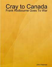 Cray to Canada: Frank Rodbourne Goes to War