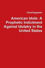 American Idols: A Prophetic Indictment Against Idolatry in the United States