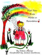 Did You Ever Make a Rainbow?