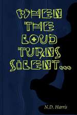 When the Loud Turns Silent