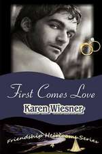 First Comes Love, Book 4 of the Friendship Heirlooms Series