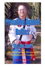 Prevailing Against Bullies My Life Story