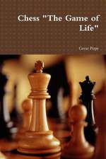 Chess the Game of Life