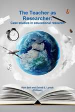 The Teacher as Researcher: Case Studies in Educational Research