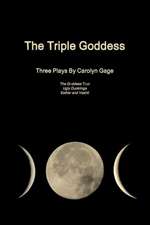 The Triple Goddess: Three Plays