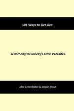 101 Ways to Get Lice: A Remedy to Society's Little Parasites