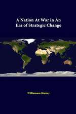 A Nation at War in an Era of Strategic Change