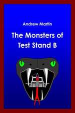 The Monsters of Test Stand B