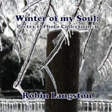 Winter of My Soul: Poetry & Photo Collection #1