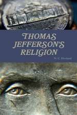 The Religion of Thomas Jefferson: In the Contexts of History and Today