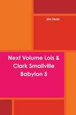 Next Volume Lois & Clark Smallville Babylon 5