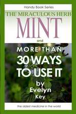 Mint, the Miraculous Herb, and More Than 30 Ways to Use It