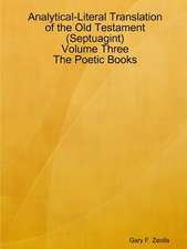 Analytical-Literal Translation of the Old Testament (Septuagint) - Volume Three - The Poetic Books