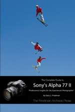 The Complete Guide to Sony's Alpha 77 II (B&w Edition)