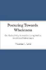 Posturing Towards Wholeness