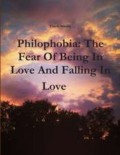 Philophobia: The Fear of Being in Love and Falling in Love