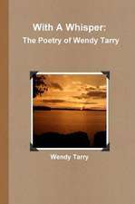 With a Whisper: The Poetry of Wendy Tarry