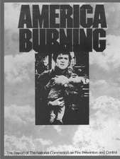 America Burning: The Report of the National Commission on Fire Prevention and Control