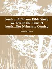 Jonah and Nahum Bible Study We Live in the Time of Jonah...But Nahum Is Coming