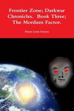 Frontier Zone; Darkwar Chronicles. Book Three; The Mordum Factor.