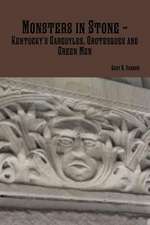 Monsters in Stone - Kentucky's Gargoyles, Grotesques and Green Men