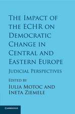 The Impact of the ECHR on Democratic Change in Central and Eastern Europe: Judicial Perspectives