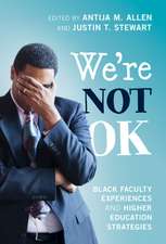 We're Not OK: Black Faculty Experiences and Higher Education Strategies