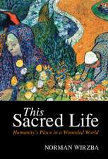 This Sacred Life: Humanity's Place in a Wounded World