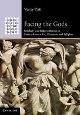 Facing the Gods: Epiphany and Representation in Graeco-Roman Art, Literature and Religion